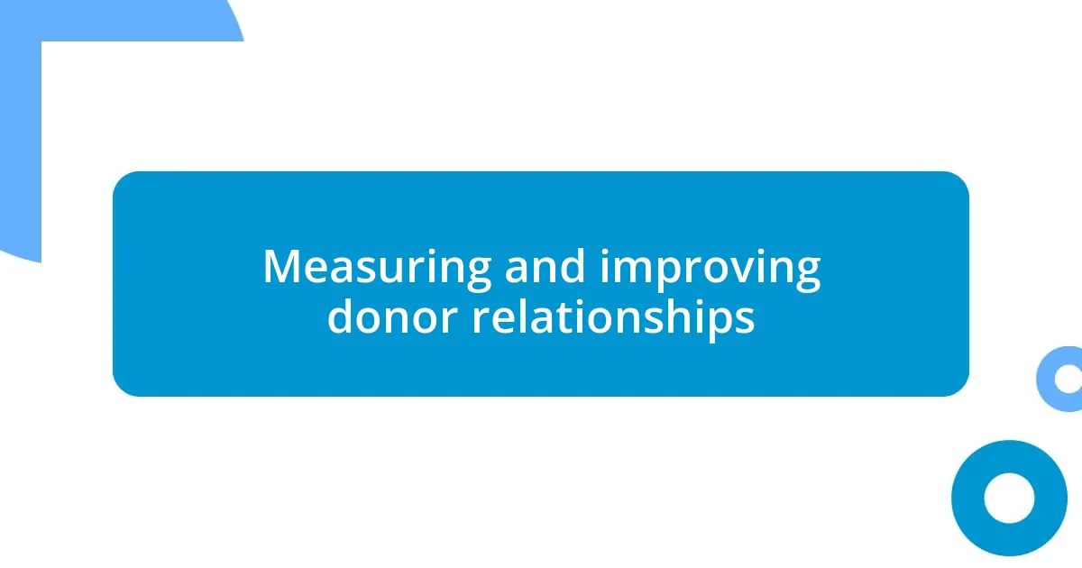 Measuring and improving donor relationships