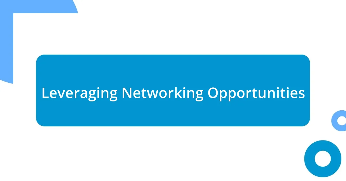 Leveraging Networking Opportunities