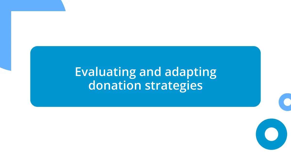 Evaluating and adapting donation strategies