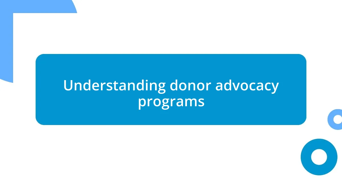 Understanding donor advocacy programs