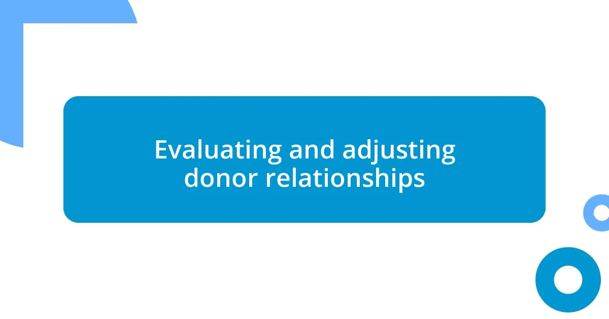 Evaluating and adjusting donor relationships