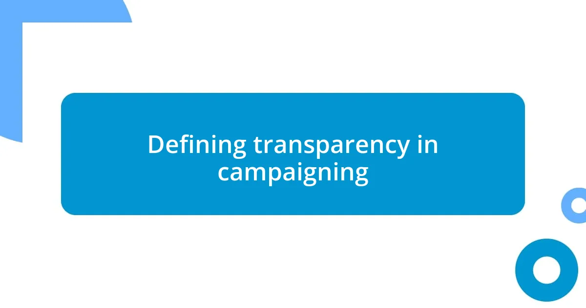 Defining transparency in campaigning