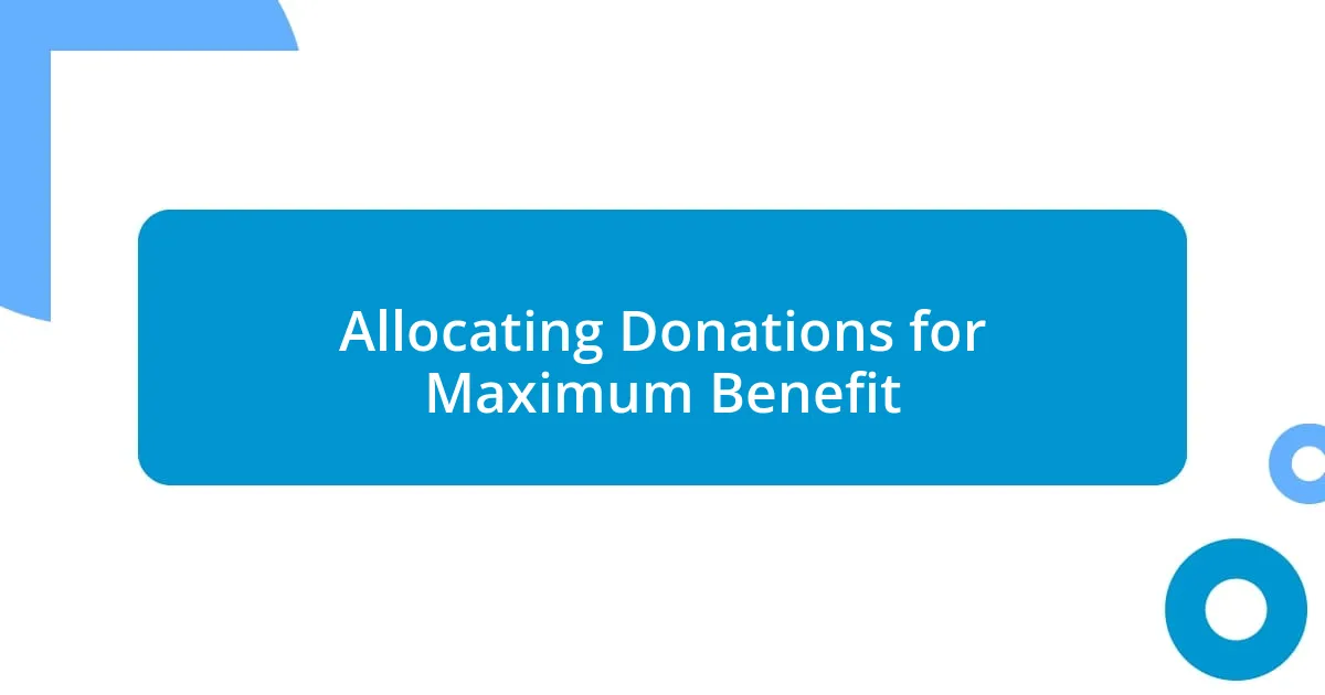 Allocating Donations for Maximum Benefit