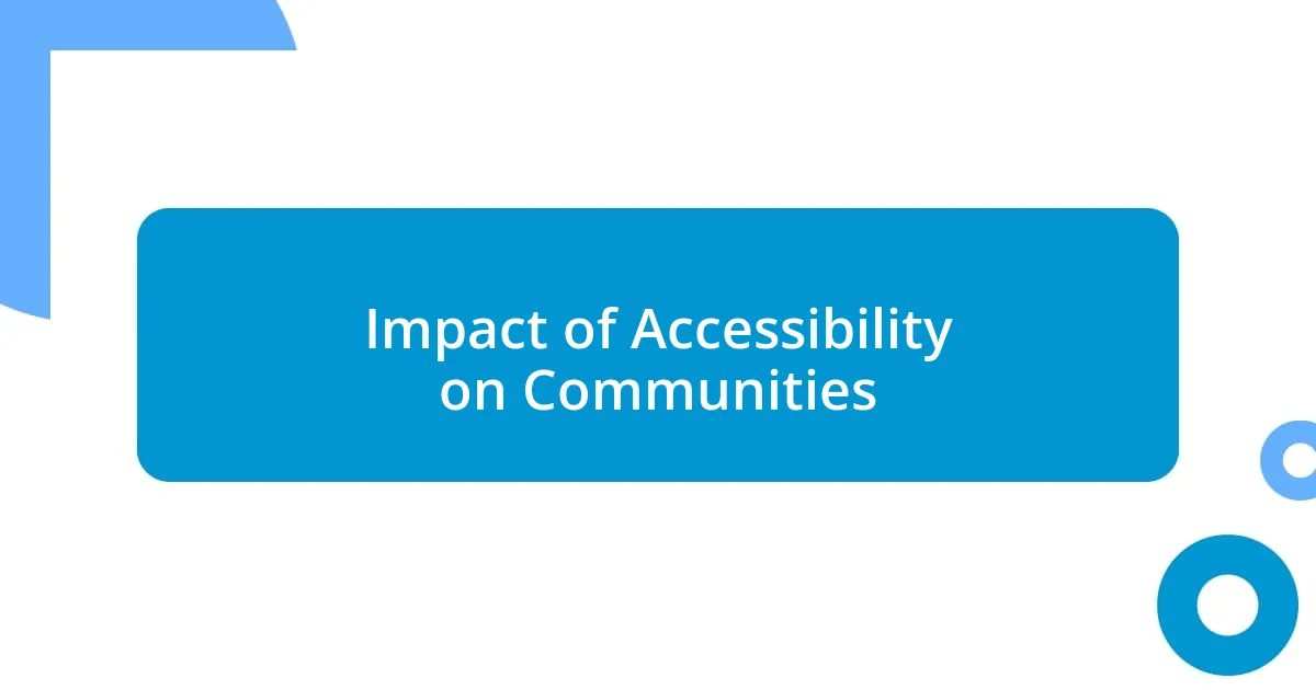 Impact of Accessibility on Communities