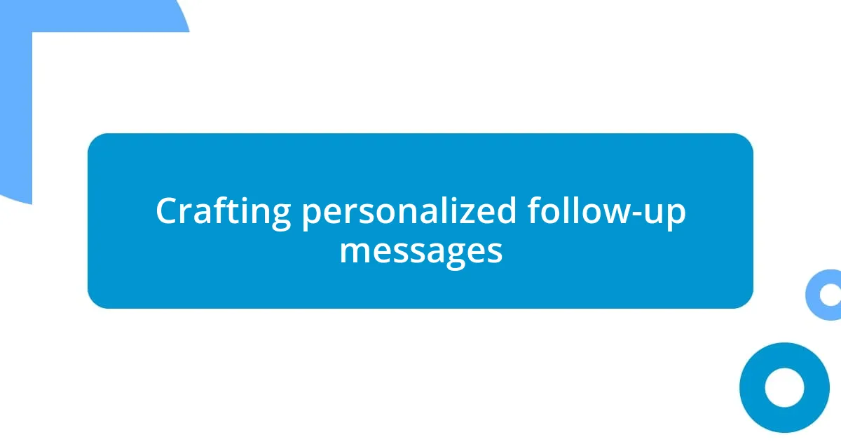 Crafting personalized follow-up messages