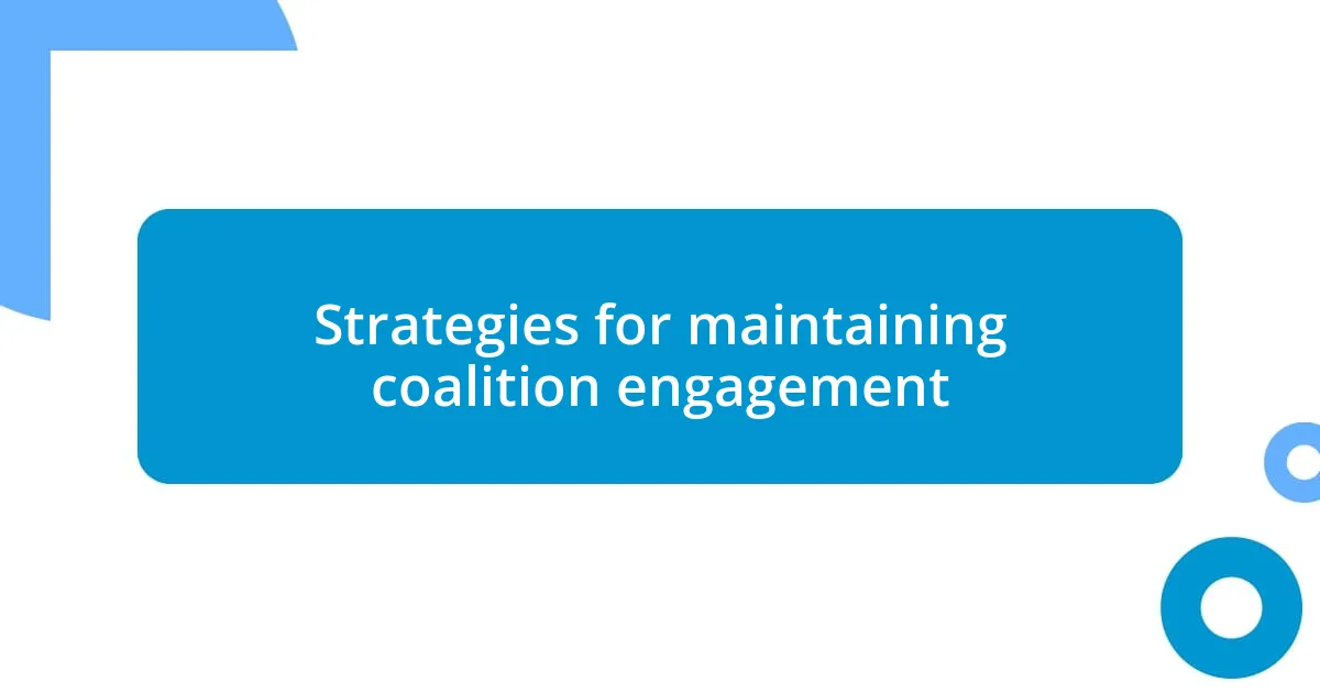 Strategies for maintaining coalition engagement