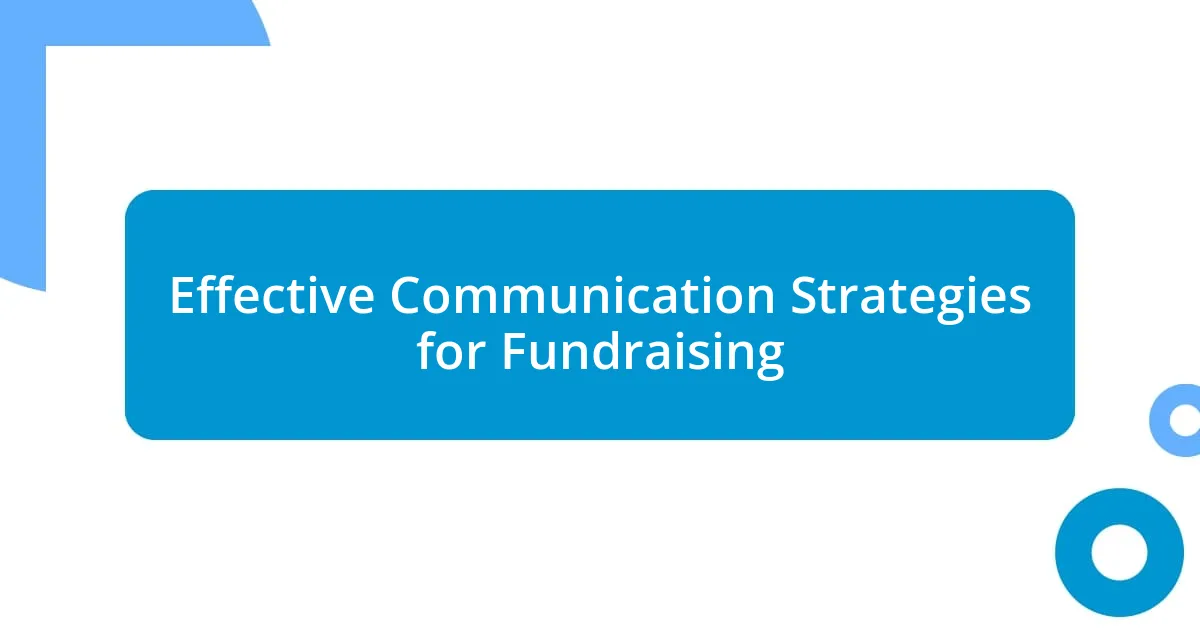 Effective Communication Strategies for Fundraising