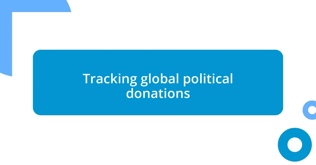 Tracking global political donations