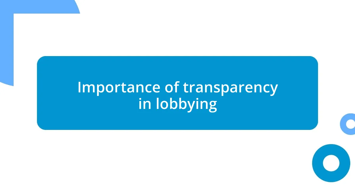 Importance of transparency in lobbying