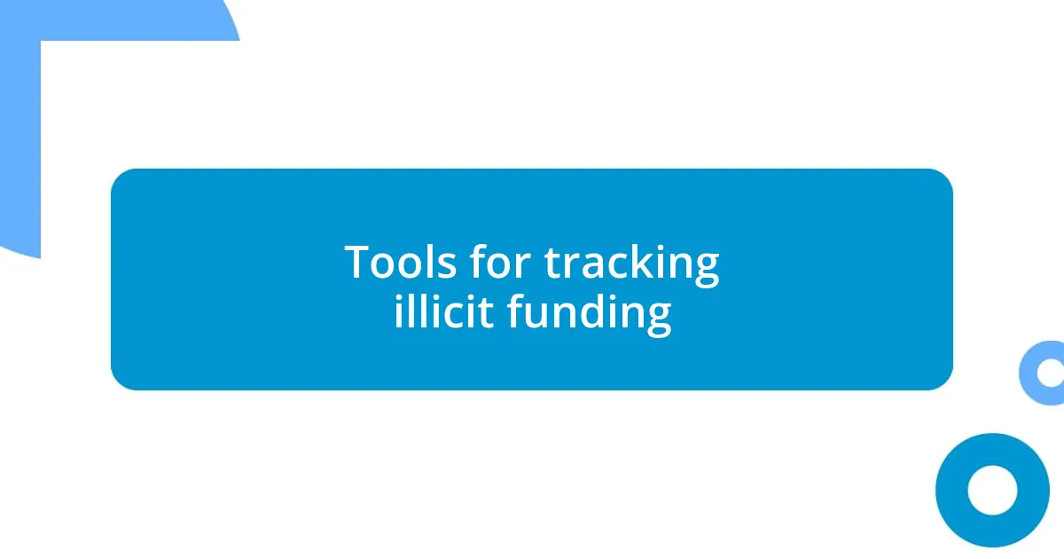 Tools for tracking illicit funding