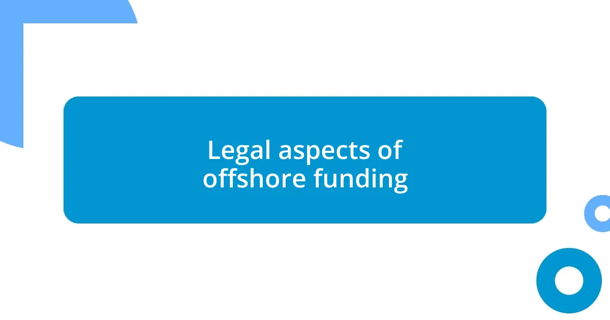 Legal aspects of offshore funding