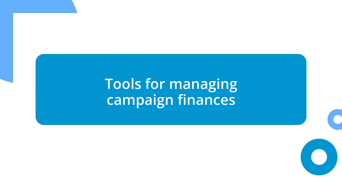 Tools for managing campaign finances